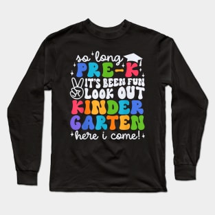 So Long Pre K Graduation Kindergarten Here I Come Kids 2024 Long Sleeve T-Shirt